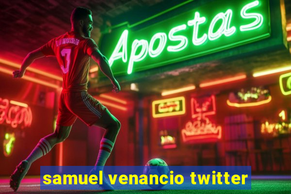 samuel venancio twitter